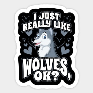 I Just Really Like Wolves OK Animal Wildlife Lover Sticker